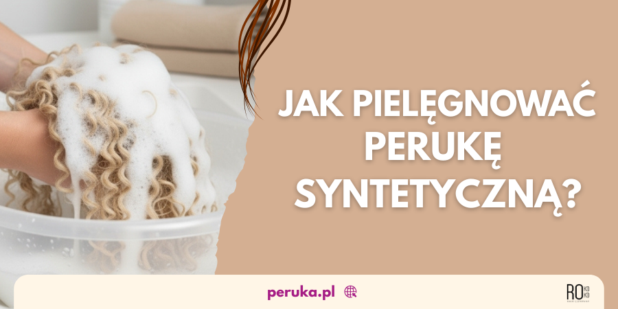 Pielęgnacja peruk z włosów syntetycznych. Kompleksowy poradnik.